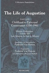 The Life of Augustine: Part One: Childhood to Episcopal Consecration (354-39…