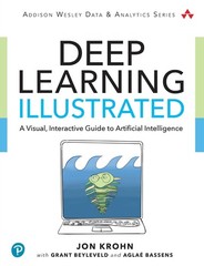 Deep Learning Illustrated: A Visual, Interactive Guide to Artificial Intelli…