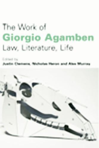 The Work of Giorgio Agamben: Law, Literature, Life, , Good Book