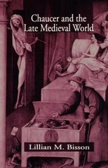 Chaucer and the Late Medieval World: The Poet and the Late Medieval World by Bi
