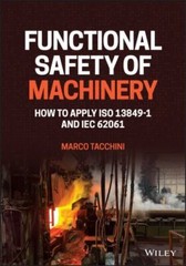 Functional Safety of Machinery : How to Apply Iso 13849-1 and Iec 62061, Hard…