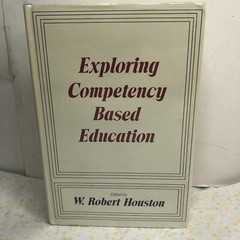 Exploring Competency Based Education Hardcover Robert W. Houston Brand New