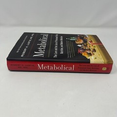 Metabolical: The Lure & the Lies of Processed Food, Nutrition, & Modern Medicine