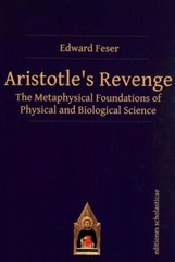 Aristotle’s Revenge: The Metaphysical Foundations of Physical and Biological Sci