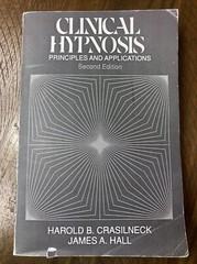 Clinical Hypnosis : Principles and Applications by James A. Hall and Harold B. …