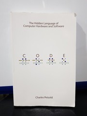Code: The Hidden Language of Computer Hardware and Software 1st Edition by Charl