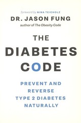 The Diabetes Code: Prevent & Reverse Type 2 Diabetes Naturally – Dr. Jason Fung