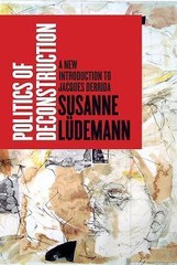 Politics of Deconstruction: A New Introduction to Jacques Derrida, Lüdemann, Sus