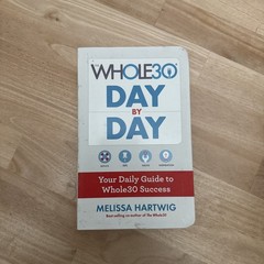The Whole30 Day by Day : Your Daily Guide to Whole30 Success by Melissa Hartwig