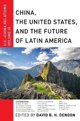 David B. H. Den China, the United States, and the Future of Latin Ame (Hardback)