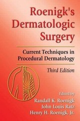 Roenigks’ Dermatologic Surgery : Current Techniques in Procedural Dermatology…