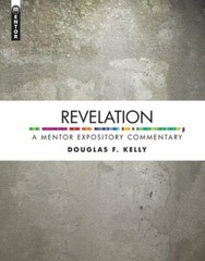Revelation: A Mentor Expository Commentary by Douglas F Kelly: New