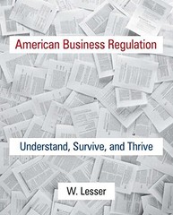 AMERICAN BUSINESS REGULATION: UNDERSTAND, SURVIVE AND By William Lesser *VG+*