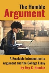 The Humble Argument : A Readable Introduction to Argument and the