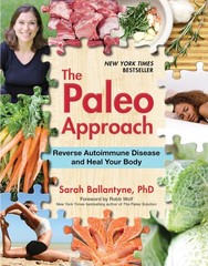 Paleo Approach: Reverse Autoimmune Disease and Heal Your Body – Sarah Ballantyne