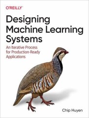 Designing Machine Learning Systems : An Iterative Process for Production-Ready A