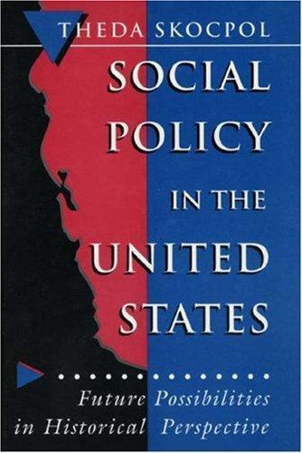 Social Policy in the United States: Future Possibilities in Historical…