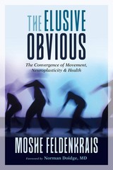 The Elusive Obvious: The Convergence of Movement, Neuroplasticity, and Healt…