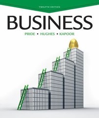 Business, 12th Edition by Pride, William M., Hughes, Robert J., Kapoor, Jack R.