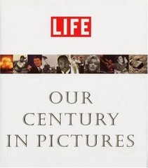 Life : Our Century in Pictures by Richard B. Stolley (1999, Hardcover)