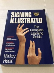 Signing Illustrated: The Complete Learning Guide by Mickey Flodin