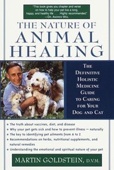 The Nature of Animal Healing : The Definitive Holistic Medicine Guide to Car…