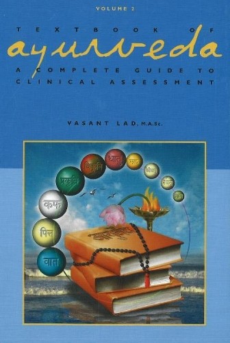Textbook of Ayurveda, Dr Vasant Lad, BAMS, MSc