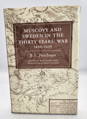 Muscovy and Sweden in the Thirty Years’ War, 1630-1635, Hardcover by Porshnev…
