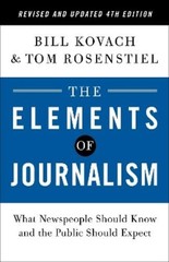 Tom Rosenstiel Bi The Elements of Journalism, Revised and Updated 4t (Paperback)