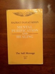 Mental Purification and Healing (The Sufi Message)