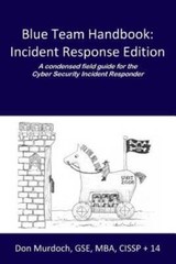 Blue Team Handbook: Incident Response Edition: A condensed field guide fo – GOOD