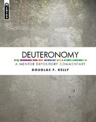 Douglas F. Kelly Deuteronomy: A Mentor Expository Commentary (Hardback)