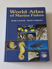 World Atlas of Marine Fishes by Rudie H. Kuiter, Helmut Debelius (Hardback)