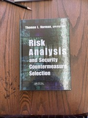 Risk Analysis and Security Countermeasure Selection by Thomas L. Norman