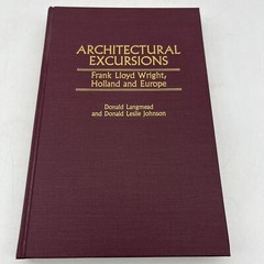 Architectural Excursions: Frank Lloyd Wright, Holland and Europe by Donald Langm
