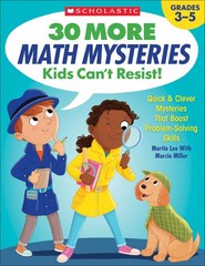 Scholastic 30 More Math Mysteries Kids Can’t Resist!, Grades 3-5 – Miller, M…