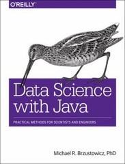 Data Science with Java : Practical Methods for Scientists and Eng