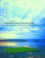 Contemporary History of Garden Design: European Gardens between Art and Architec