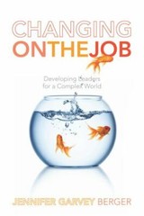 Changing on the Job: Developing Leaders for a Com- hardcover, Berger, 080477823X