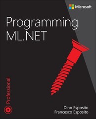 Programming ML.NET (Developer Reference) By Esposito, Dino Dino