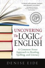 Uncovering the Logic of English: A Common-Sense Approach to Reading, Spelling,..