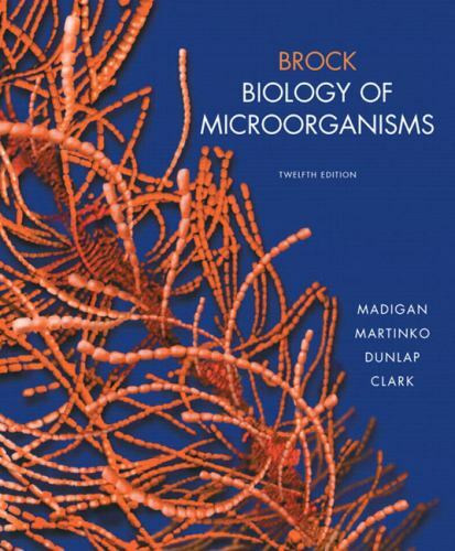Brock Biology of Microorganisms by Paul Dunlap, Thomas Brock, Michael …