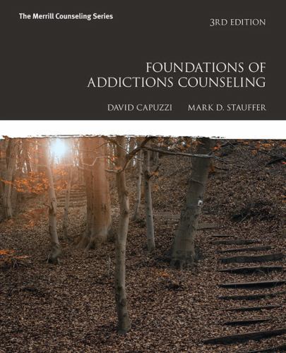 Foundations of Addictions Counseling by Mark D. Stauffer and David Capuzzi…