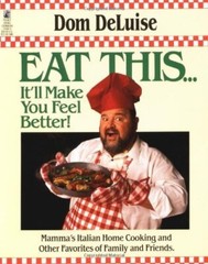 Eat This– It’ll Make You Feel Better: Mama’s Italian Home Cooking and Other Fa,