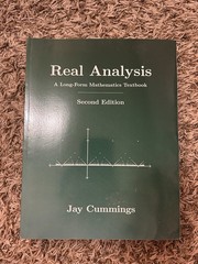 Real Analysis : A Long-Form Mathematics Textbook, 2nd by Jay Cummings