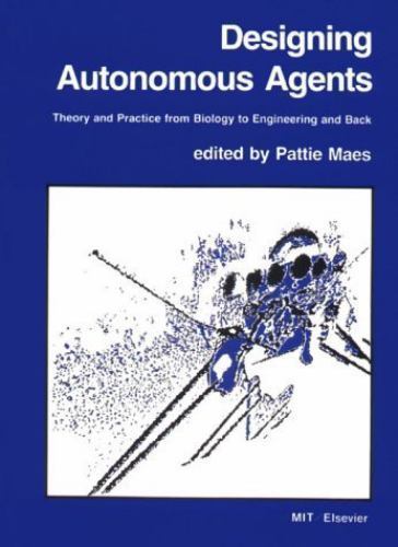Designing Autonomous Agents: Theory and Practice from Biology to Engineering and