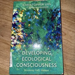 Developing Ecological Consciousness : Becoming Fully Human by Christopher Uhl…