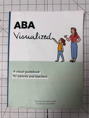 ABA Visualized: A Visual Guidebook for Parents and Teachers by Morgan van Diepen