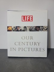 Life : Our Century in Pictures by Richard B. Stolley (1999, Hardcover)