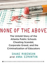 None of the Above: The Untold Story of the Atlanta Public Schools Cheating S…